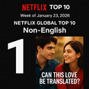 Will Netflix's 'Can This Love Be Translated?' top Netflix Global Top 10 Non-English in Week 1 by Jan 23, 2026?